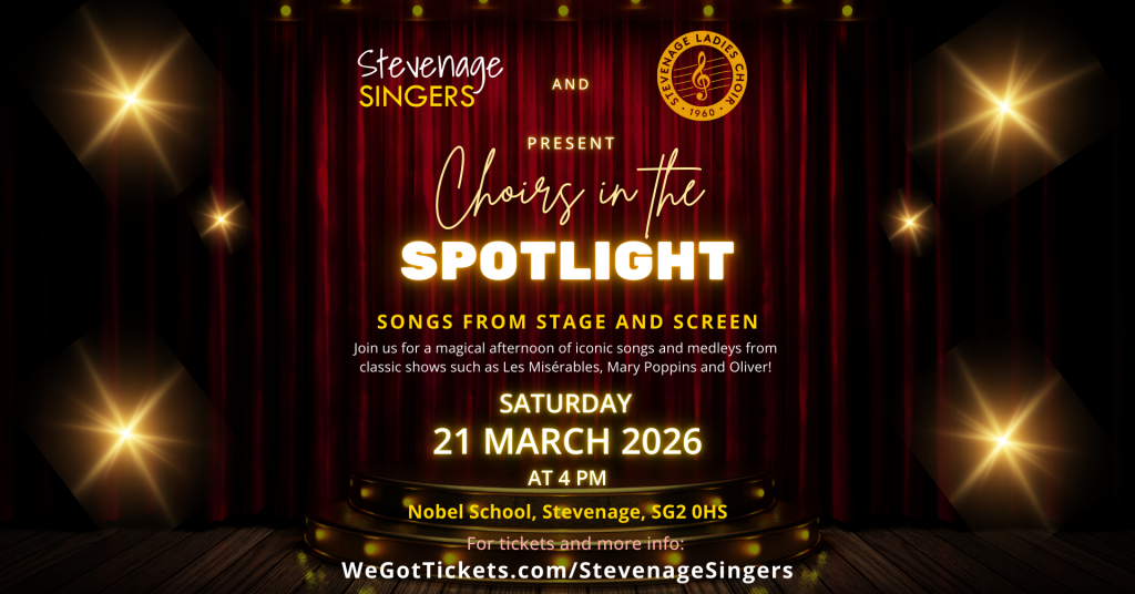 Text on illustration: Choirs in the Spotlight Songs from Stage and Screen. Join us for a magical afternoon of iconic songs and medleys from classic shows such as Les Misérables, Mary Poppins and Oliver! Saturday 21st March at 4pm, Nobel School Stevenage.